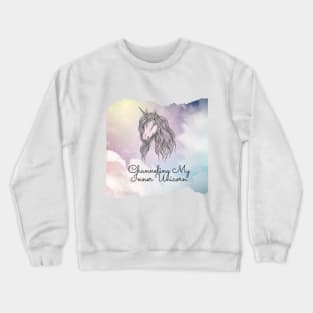 Channeling My Inner Unicorn Crewneck Sweatshirt